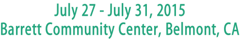 July 27&nbsp;-&nbsp;July 31, 2015 Barrett Community Center, Belmont, CA