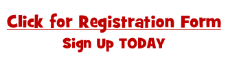 Click for Registration Form Sign Up TODAY